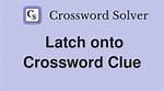 Latch (Onto) Crossword Clue Puzzle Answer with 4 Letters