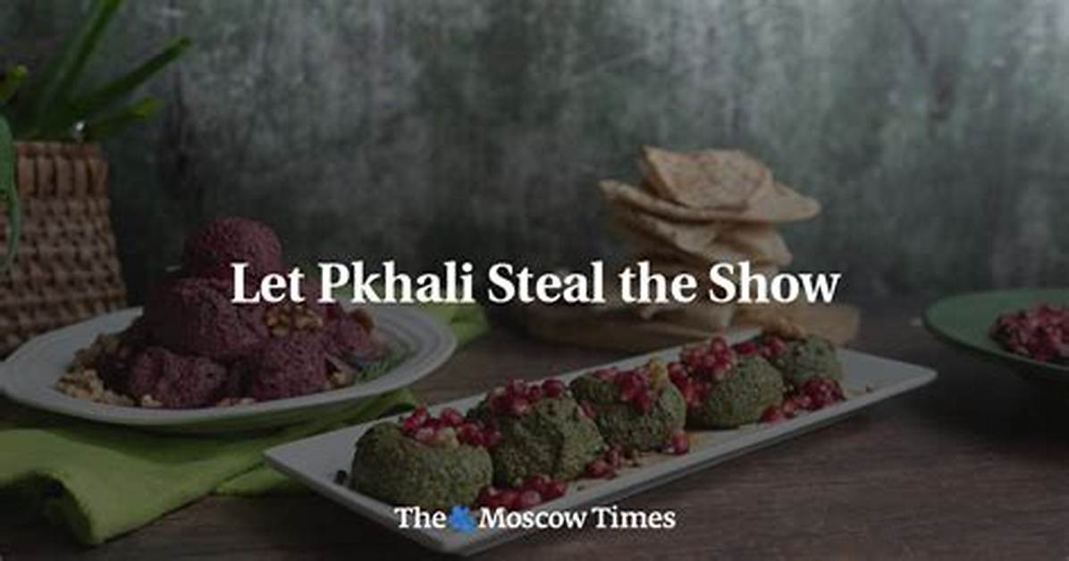 Let Pkhali Steal the Show