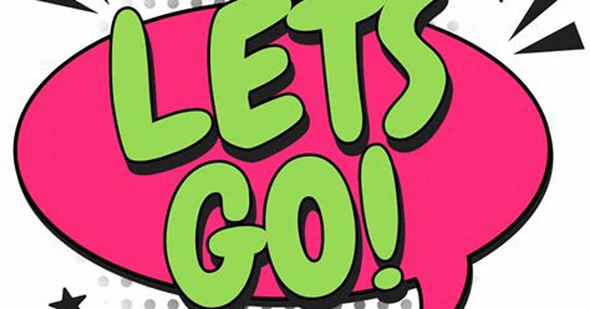 ___ Let's Go!