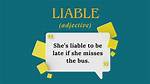 Liable (To)
