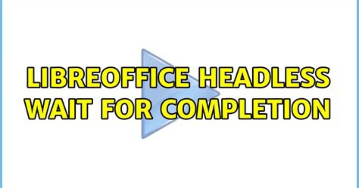 Libreoffice Headless Wait for Completion