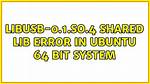 Libusb-0.1. So.4 Shared Lib Error in Ubuntu 64 Bit System
