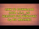 Link to Download Java 1.6.0_26 Version for Windows 64 Bit Machine