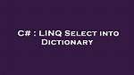 Linq Select into Dictionary