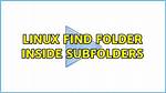 Linux Find Folder Inside Subfolders
