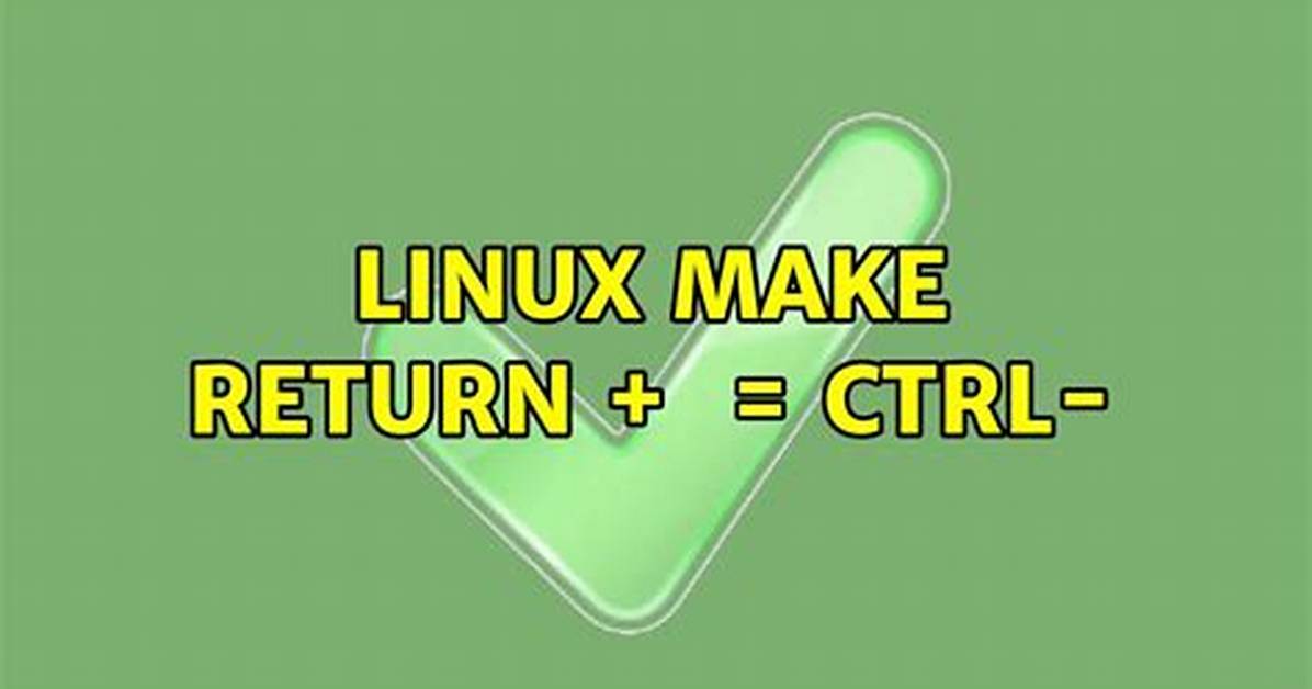 Linux Make Return + = Ctrl-