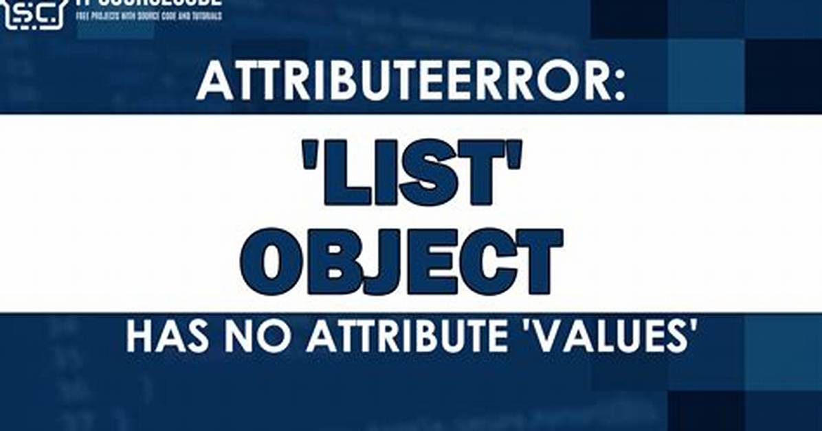 'List' Object Has No Attribute 'Values' Error