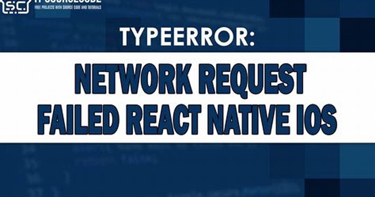Log [Typeerror: Network Request Failed] React Native