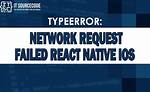 Log [Typeerror: Network Request Failed] React Native