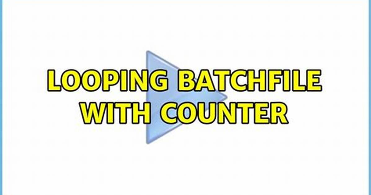 Looping Batchfile with Counter