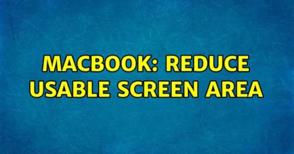 Macbook: Reduce Usable Screen Area
