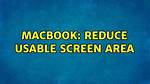 Macbook: Reduce Usable Screen Area