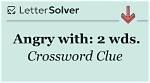 Make Angry: 2 Wds.