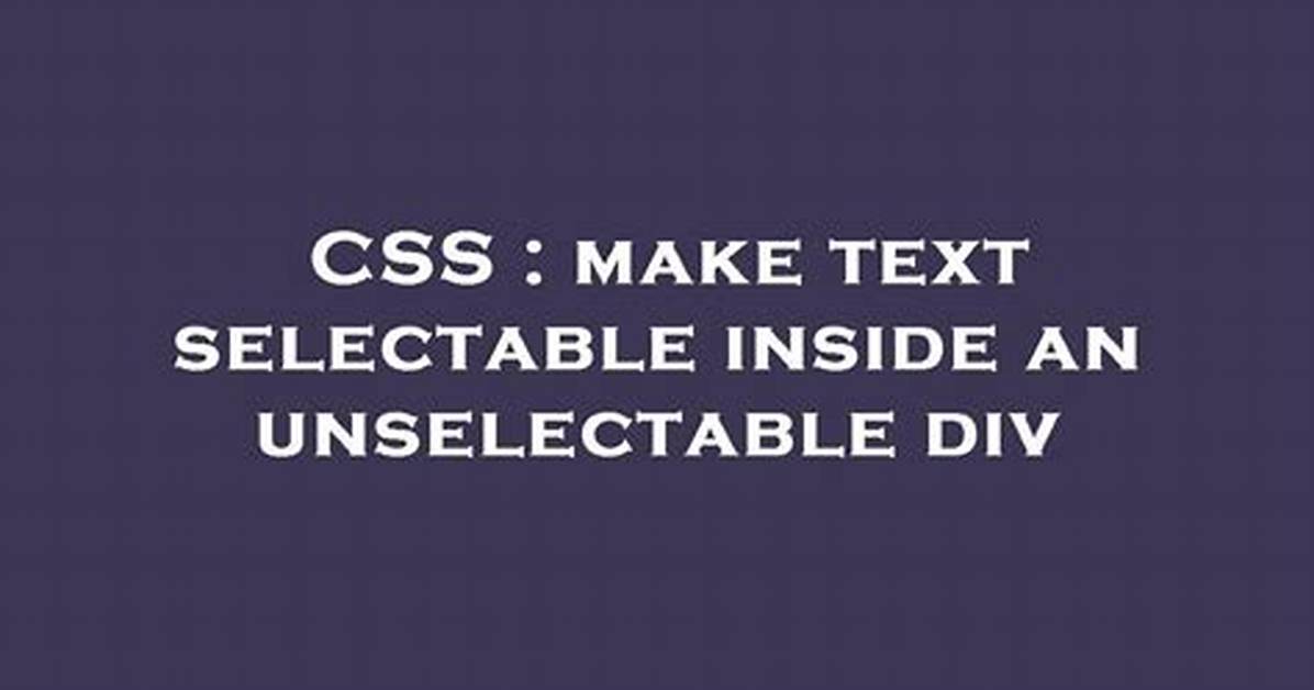 Make Text Selectable Inside an Unselectable Div