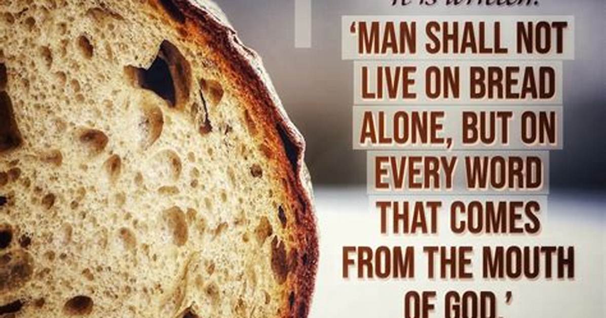 Man Does Not Live by Bread Alone