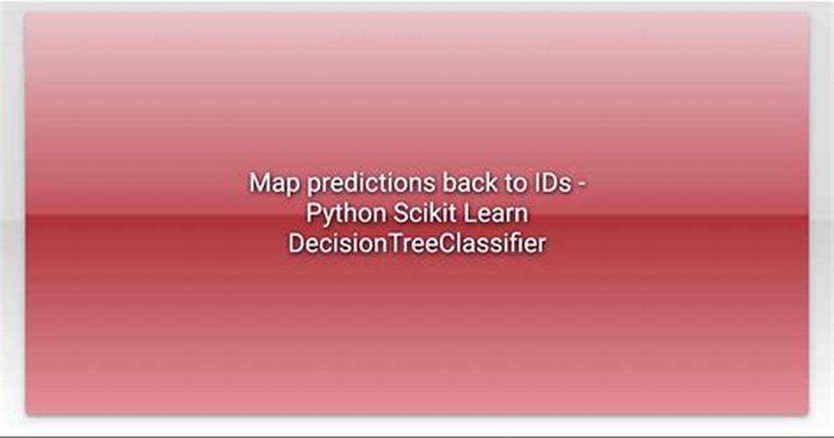 Map Predictions Back to Ids - Python Scikit Learn Decisiontreeclassifier