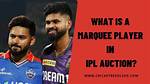 Marquee Player Meaning in Cricket: What Is Marquee Player in Ipl Auction?