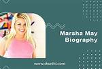 Marsha May Biography, Height, Net Worth, Wiki & More