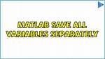 Matlab Save All Variables Separately