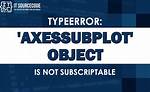 Matplotlib: Typeerror: 'Axessubplot' Object Is Not Subscriptable [Duplicate]