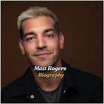 Matt Rogers Biography, Age, Height, Net Worth, Family