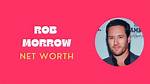 Max Morrow Net Worth