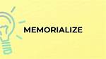 Memorialize Meaning