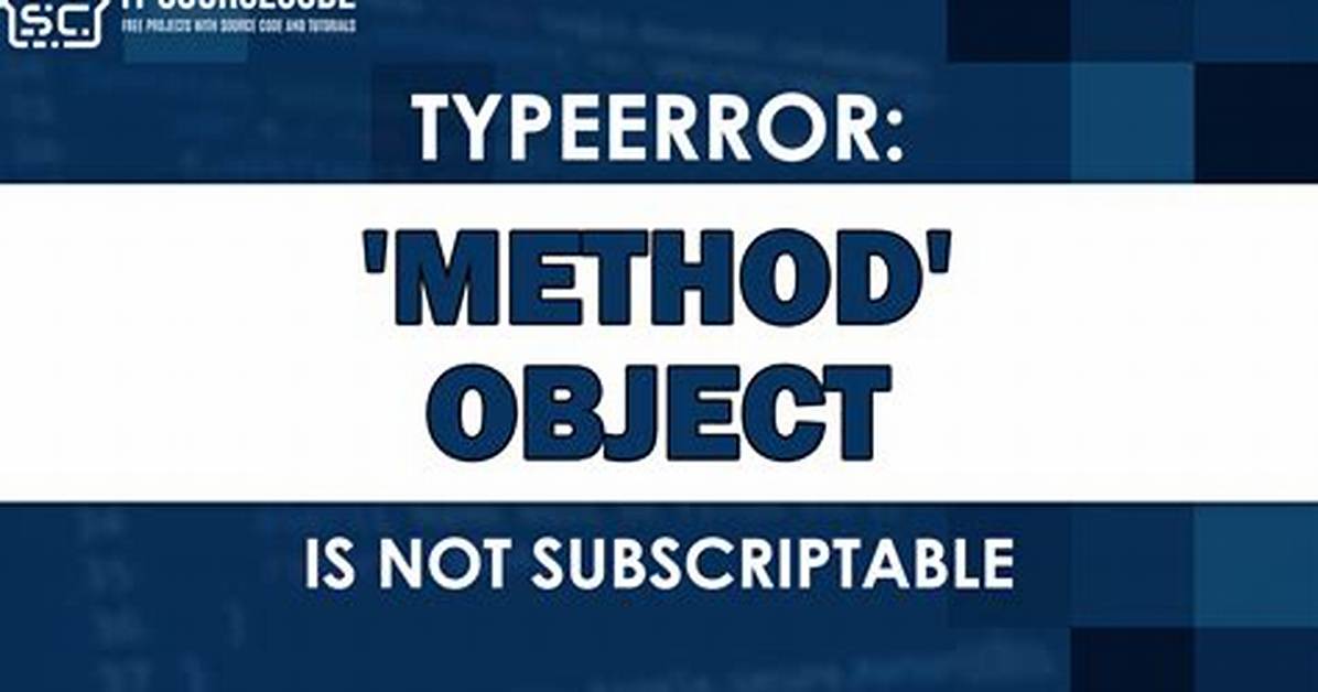 'Method' Object Is Not Subscriptable. Don't Know What's Wrong