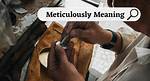 Meticulously