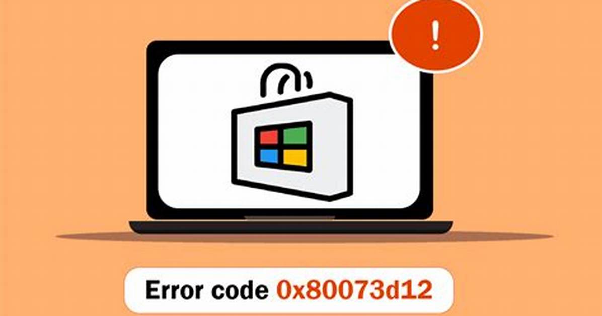 Microsoft Store Error Code 0X80073D12