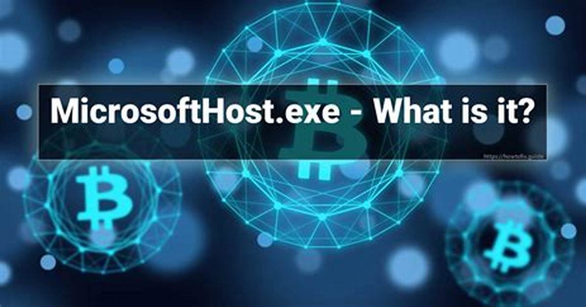 Microsofthost. Exe File. How to Remove Microsofthost?