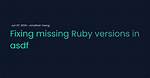 Missing Ruby Version on Asdf