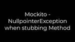 Mockito - Nullpointerexception When Stubbing Method