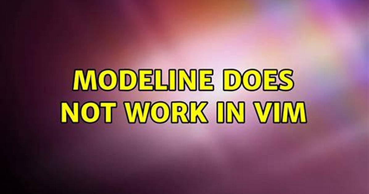Modeline Does Not Work in Vim