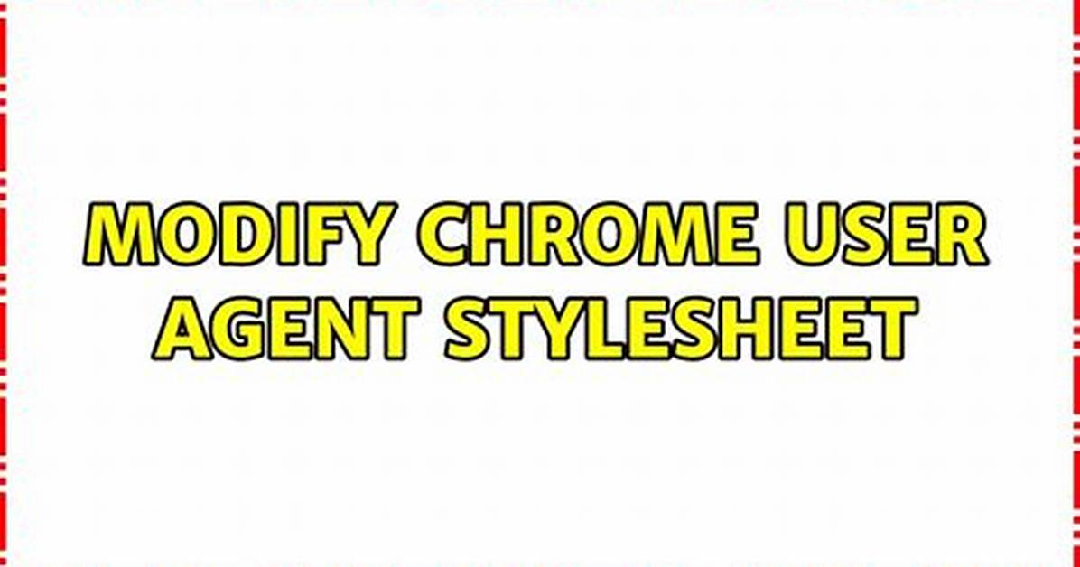 Modify Chrome User Agent Stylesheet [Duplicate]