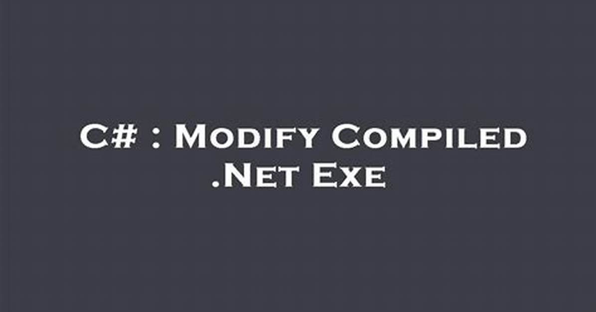 Modify Compiled. Net Exe