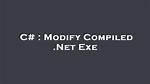 Modify Compiled. Net Exe