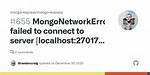 Mongonetworkerror: Failed to Connect to Server [Localhost:27017] on First Connect [Mongonetworkerror: Connect Econnrefused 127.0.0.1:27017]