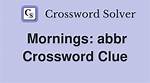 Mornings: Abbr.