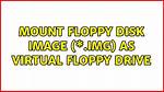Mount Floppy Disk Image (*. Img) as Virtual Floppy Drive
