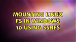 Mounting Linux Fs in Windows 10 Using Sshfs