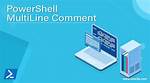 Multiline Comment in Powershell