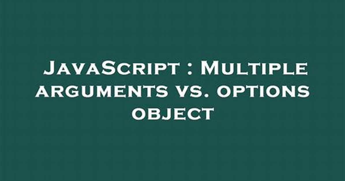 Multiple Arguments Vs. Options Object