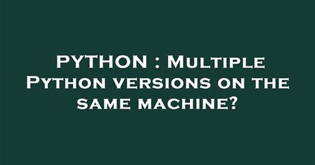 Multiple Python Versions on the Same Machine?