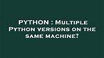 Multiple Python Versions on the Same Machine?