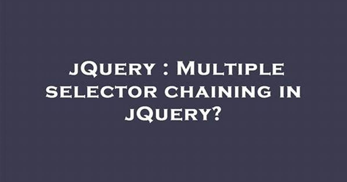 Multiple Selector Chaining in jQuery?