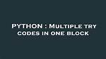Multiple Try Codes in One Block