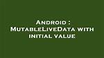 Mutablelivedata with Initial Value