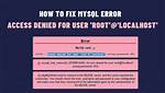 Mysql Error: : 'Access Denied for User 'Root'@'Localhost'