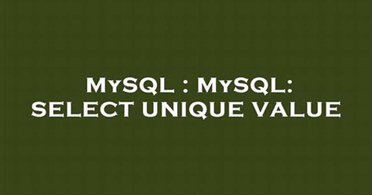 Mysql: Select Unique Value